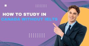 How to study in Canada without IELTS