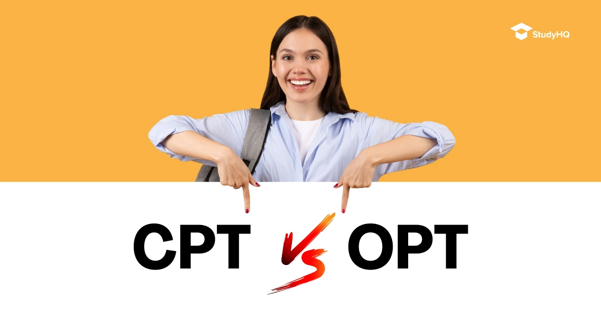 What is CPT vs OPT in F1 Visa? Everything You Need to Know